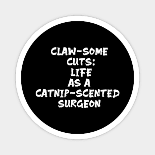 Claw-some Cuts: Life as a Catnip-Scented Surgeon Magnet